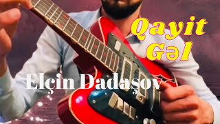 Qayit Gəl gitara Elçin Dadaşov. Şəfa xanimin xatirəsinə 2021 Resimi