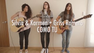 Video thumbnail of "Como tú - Silvia & Karmen + Griss Romero"