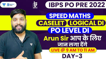 IBPS PO PRE 2022 | Data Interpretations ,Caselet DI & Speed Maths | Maths by Arun Sir | Class - 3