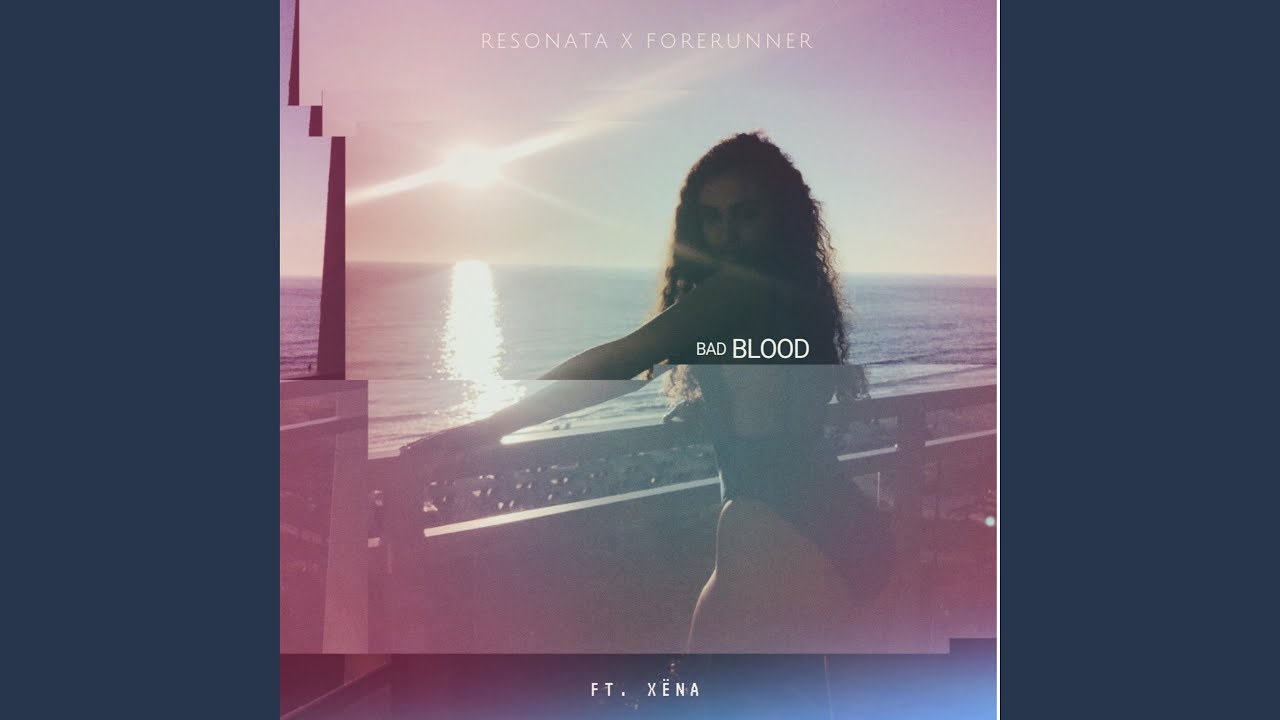 Bad Blood (feat. Resonata & Forerunner)