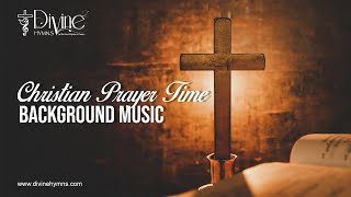 Christian Prayer Time Background Music | Christian Songs Instrumental | Divine Hymns screenshot 2