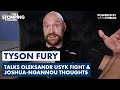 Tyson fury exclusive vows to knock out oleksandr usyk talks joshuangannou  hearnwarren