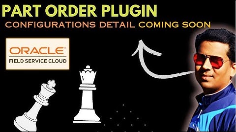 Part  Order Plugin - Oracle Field Service "https://medium.com/@mohdadanish/"