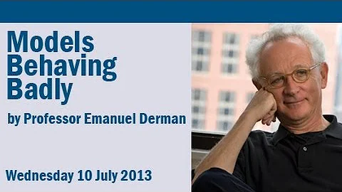 Professor Emanuel Derman: Models Behaving Badly