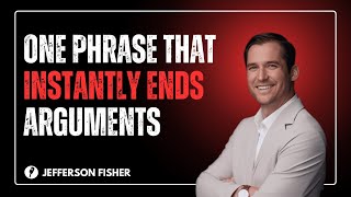 One Phrase That Instantly Ends Arguments | Jefferson Fisher Motivation