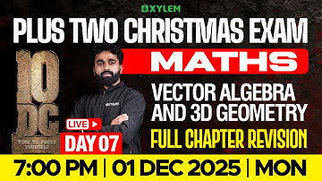 Plus Two Christmas Exam Maths | Sector Algebra and | 3D Geometry | Full Chapters Revision | Xylem +2