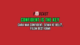 CONFIDENT IS THE KEY - Cara Nak Confident, Sewa Ke Beli?, Filem Best Kami