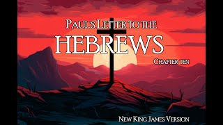 Unfolding the Word: Hebrews 10 - NKJV Audio Narration