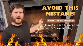 How to avoid a costly fireplace mistake: know the difference–Inserts, Zero Clearance, Freestanding Information
