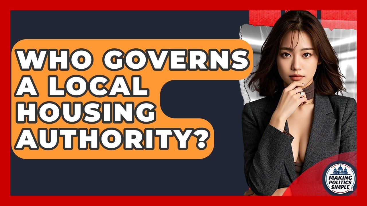 Who Governs A Local Housing Authority? - Making Politics Simple