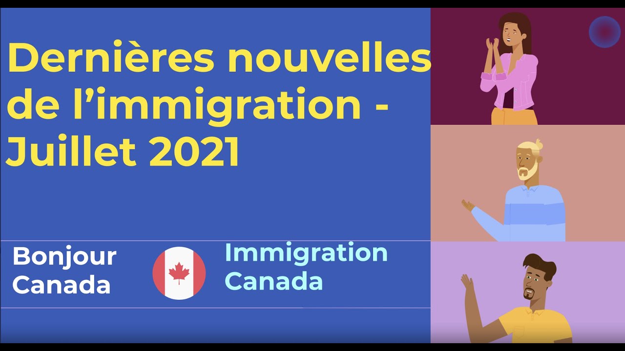 Dernieres Nouvelles Immigration Canada Juillet 2021 Youtube