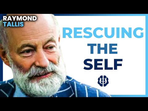 Rescuing the Self from the Philosophers | Raymond Tallis