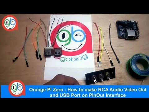Orange Pi Zero : How to make RCA Audio Video Out and USB Port on PinOut interface