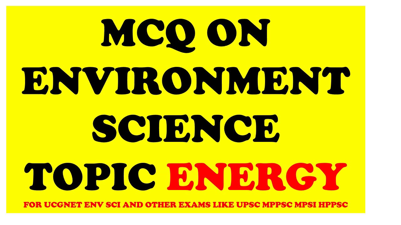 QUIZ AND MCQ ON ENVIRONMENT SCIENCE TOPIC ENERGY