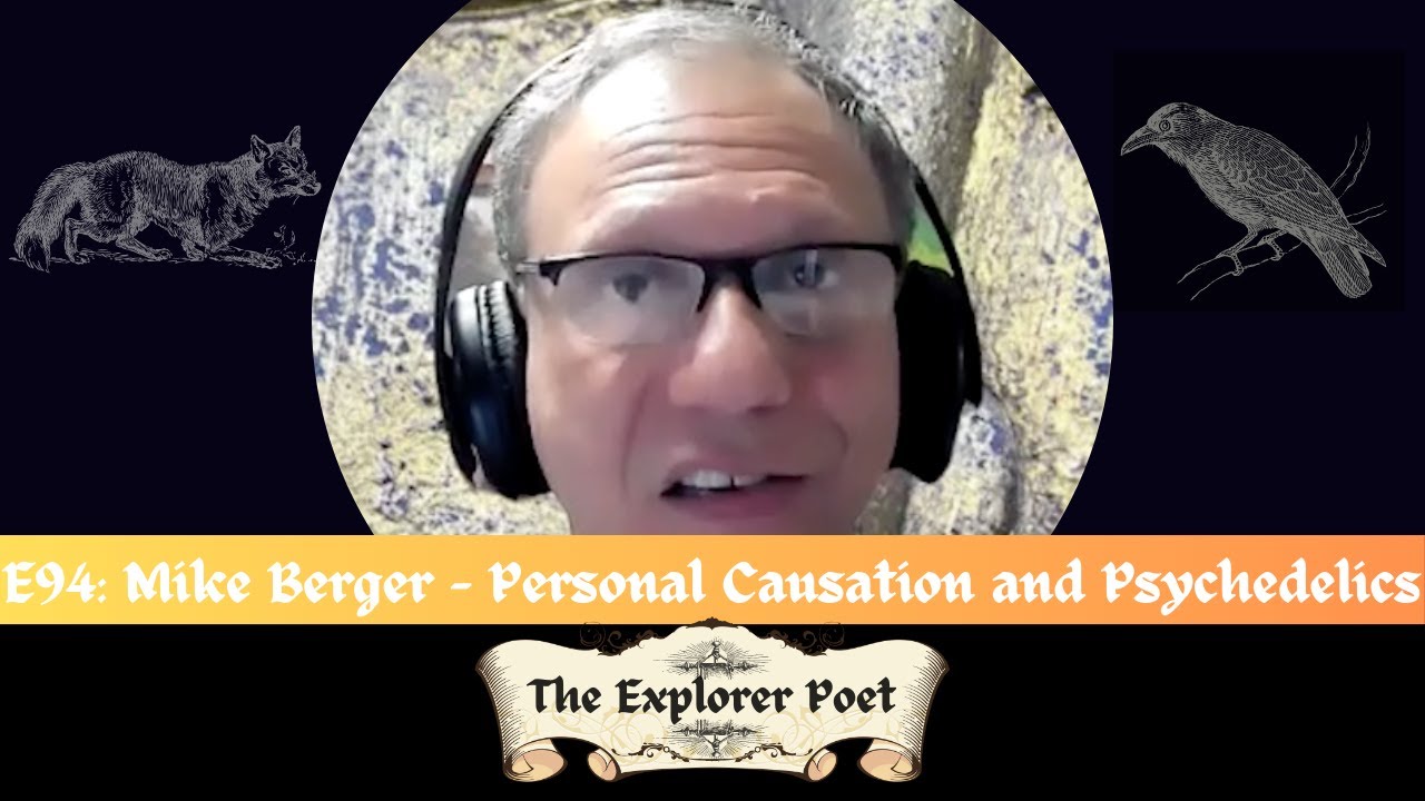 E94: Mike Berger - Personal Causation and Psychedelics