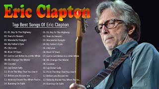 Eric Clapton || Greatest Hits Of Eric ClaptonOf All Time || Eric Clapton Popular Songs