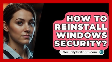 How To Reinstall Windows Security? - SecurityFirstCorp.com
