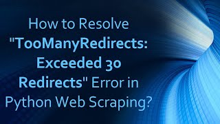How to Resolve "TooManyRedirects: Exceeded 30 Redirects" Error in Python Web Scraping? Net Worth