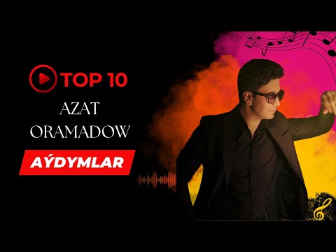 Top 10 Azat Oramadow // 2022 Official Music ( turkmen aydymlary 2022 ) Top10 2022