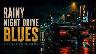 Rainy Night Drive Blues | Slow Soulful Melodies &amp; Steady Rhythms