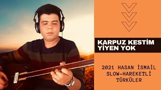 Karpuz Kestim Yiyen Yok Hasan İsmail 2021 Resimi