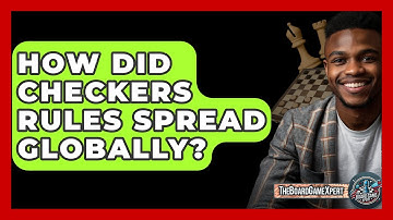 How Did Checkers Rules Spread Globally? - The Board Game Xpert