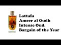 Lattafa Ameer Al Oudh Intense Oud. Bargain of the Year.