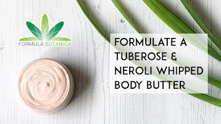 How to Make a Tuberose & Neroli Whipped Body Butter