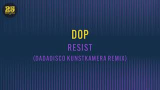 dOP - Resist (DADADISCO Kunstkamera Remix) [BAR25-205]