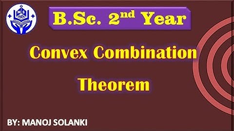 Convex Combination theorem || #bscmaths || #msmaths