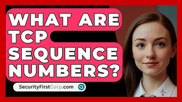 What Are TCP Sequence Numbers? - SecurityFirstCorp.com
