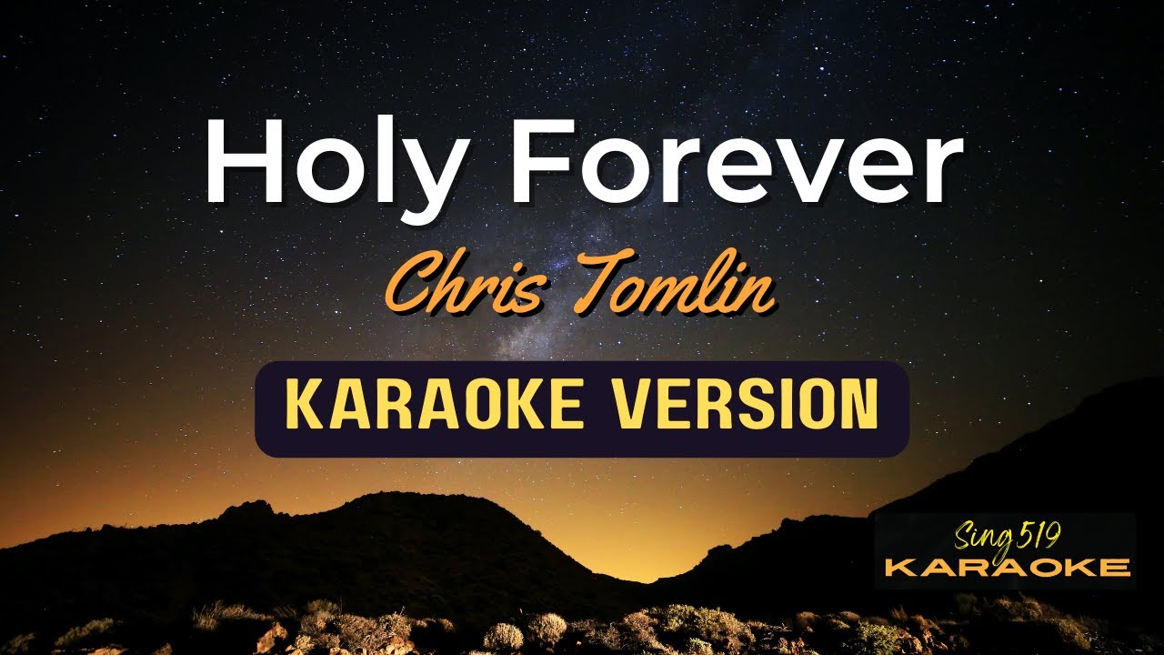 Holy Forever - Chris Tomlin KARAOKE VERSION