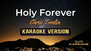Video thumbnail of "Holy Forever - Chris Tomlin KARAOKE VERSION"