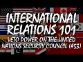 International Relations 101 (#53): Veto Power on the United Nations Security Council