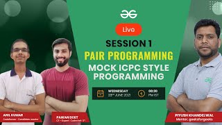Pair Programming | Mock ICPC Style Programming | Session 1