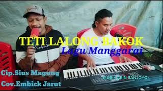 teti lalong bakok lagu terbaru#cipta alm,sius magung#cover#embick jarut