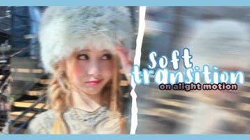 Soft Transition Tutorial | Alight Motion #2