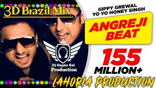 Angreji Beat | 3D Brazil Mix | Gippy Grewal | Yo Yo Honey Singh | Lahoria Production | Old Punjabi