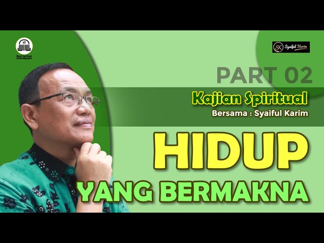 KAJIAN SPIRITUAL | HIDUP YANG BERMAKNA | Part 2 | SYAIFUL KARIM | BSI class=