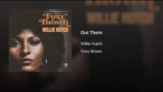Willie Hutch - “Out There”
