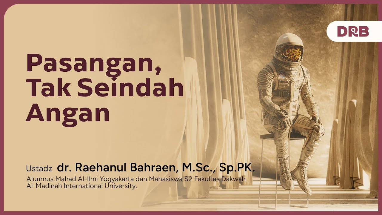 Pasangan Tak Seindah Angan | Ustadz dr. Raehanul Bahraen, M.Sc., Sp.PK.