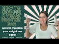 How to choose a vegan protein bar and still maintain your weight loss goals!