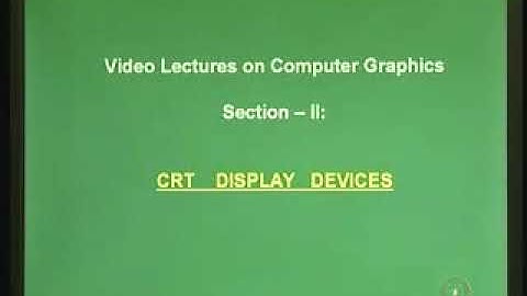 Lecture   2 CRT Display Devices