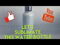 SUBLIMATION ON WATER BOTTLES