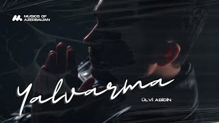 Ülvi Abidin - Yalvarma (Rəsmi Musiqi Videosu)