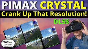Crank Up That Resolution! | Pimax Crystal using DLSS in Microsoft Flight Simulator | Initial Tests