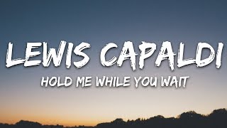 Video thumbnail of "Lewis Capaldi - Hold Me While You Wait (Lyrics)"