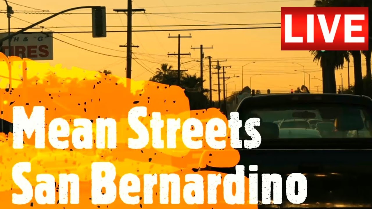 Mean Streets of San Bernardino, CA