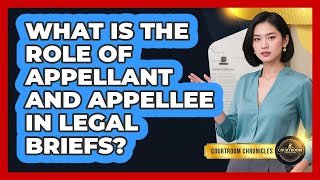 What Is The Role Of Appellant And Appellee In Legal Briefs - Courtroom Chronicles