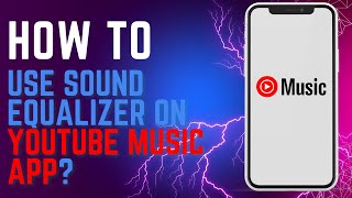 How to Use Sound Equalizer on YouTube Music App?